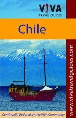 VIVA Travel Guides Chile: Santiago, Middle Chile, Norte Grande, Norte Chico, The Lake District, Chiloï¿½, Carretera Austral, Patagonia, Argentine Patagonia, ... del Fuego, Antarctica, Pacific Islands - Paula Newton, Lorraine Caputo