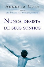 Nunca Desista de Seus Sonhos (Portuguese Edition) - Augusto Cury