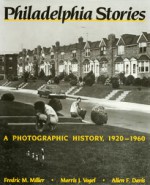 Philadelphia Stories - Fredric M Miller, Allen F. Davis, Morris Vogel