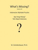 What's Missing?: Indonesian Alphabet Puzzles - Jeffrey M Stonecash