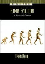 Human Evolution: A Guide to the Debates - Brian Regal