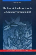 The Role of Southeast Asia in U.S. Strategy Toward China - Richard Sokolsky, C.R. Neu, Angel Rabasa