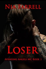 Loser (Avenging Angels MC, #3) - Nia Farrell