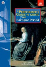 A Performer's Guide to Music of the Baroque Period (Performers Guide) - Anthony Burton