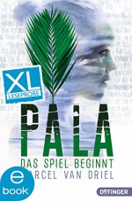 Pala - Das Spiel beginnt. XL Leseprobe (Braingame-Trilogie) - Marcel van Driel, David B. Hauptmann, Kristina Kreuzer