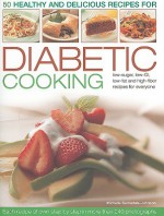 50 Healthy and Delicious Recipes for Diabetic Cooking: Low-Sugar, Low-GI, Low-Fat and High-Fiber Recipes for Everyone Each Recipe Shown Step by Step in More Than 240 Photographs - Michelle Berriedale-Johnson