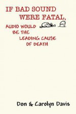 If Bad Sound Were Fatal, Audio Would Be the Leading Cause of Death - Don Davis