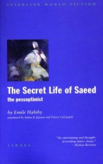 The Secret Life of Saeed: The Pessoptimist (Interlink World Fiction Series) - Emile Habiby, Trevor Le Gassick