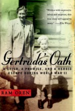 Gertruda's Oath: A Child, a Promise, and a Heroic Escape During World War II - Ram Oren, Barbara Harshav