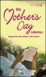 The Mother's Day Collection (Stp M&B Collection) - Margaret Way, Kate Hoffmann, Helen Dickson