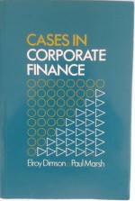 Cases in Corporate Finance - Paul Marsh, Elroy Dimson