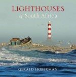 Lighthouses of South Africa - Gerald Hoberman, Mellany Fick, Gerald Hoberman