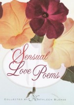 Sensual Love Poems - Kathleen Blease