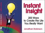 Instant Insight: 200 Ways to Create the Life You Really Want - Jonathan Robinson