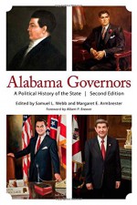 Alabama Governors: A Political History of the State - Dr. Samuel L. Webb Jr., Dr. Samuel L. Webb Jr., Professor Margaret E. Armbrester, Professor Margaret E. Armbrester, Albert P. Brewer, David E. Alsobrook, Dr. Leah Rawls Atkins Ph.D., Hugh Bailey, Jonathan Bass, Michael Breedlove, Kit Carson Carter III, Dr. Harriet E