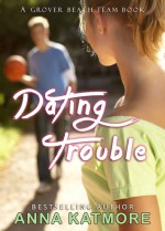 Dating Trouble - Anna Katmore