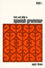 Tests and Drills in Spanish Grammar: Book 1 (Bk.1) - Juvenal L. Angel, Robert J. Dixson