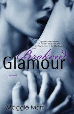 Broken Glamour (The Glamour Series Book 2) - Maggie Marr