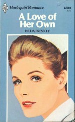 A Love of Her Own (Harlequin Romance, #1233) - Hilda Pressley