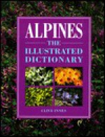 Alpines: The Illustrated Dictionary - Clive Innes