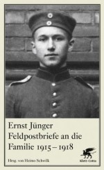 Feldpostbriefe an die Familie 1915-1918 - Ernst Jünger, Heimo Schwilk