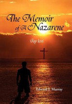 The Memoir of a Nazarene: Jay Levi - Edward J. Murray