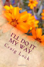 I'll Do It My Way - Craig Lock