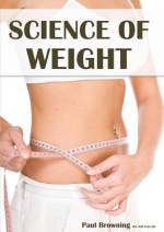 Science of Weight - Paul Browning