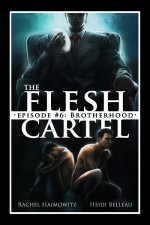 The Flesh Cartel #6: Brotherhood (The Flesh Cartel Season 2: Fragmentation) - Heidi Belleau, 'Rachel Haimowitz'