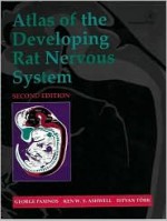 Atlas Of The Developing Rat Nervous System - George Paxinos, Ken W.S. Ashwell, Istvan Tork