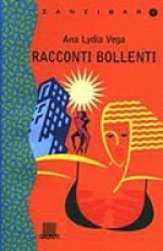 Racconti bollenti - Ana Lydia Vega, Gina Maneri