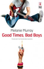 Good Times, Bad Boys - Melanie Murray