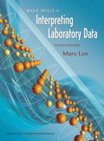 Basic Skills in Interpreting Laboratory Data - Mary Lee