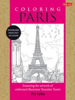 Coloring Paris: Featuring the artwork of celebrated illustrator Tomislav Tomic - Tomislav Tomić