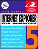 Internet Explorer 5 for Windows Visual QuickStart Guide - Steven A. Schwartz, Steven Schwartz