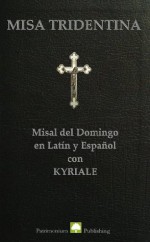 MISA TRIDENTINA: Misal del Domingo en Latín y Español - Patrimonium Publishing