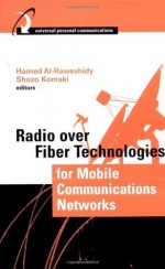 Radio Over Fiber Technologies for Mobile Communications Networks - Hamed Al-Raweshidy, Shozo Komaki