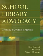 School Library Advocacy: Creating a Common Agenda - Ken Haycock, Wendy Newman