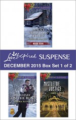 Love Inspired Suspense December 2015 - Box Set 1 of 2: Deadly Christmas SecretsHoliday on the RunMistletoe Justice (Mission: Rescue) - Shirlee McCoy, Laura Scott, Carol J. Post