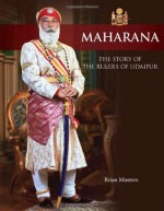 Maharana: The Story of the Rulers of Udaipur - Brian Masters