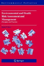 Environmental and Health Risk Assessment and Management: Principles and Practices - Paolo F. Ricci