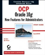 Ocp: Oracle 10g New Features for Administrators Study Guide: Exam 1z0-040 - Bob Bryla, Biju Thomas