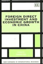 Foreign Direct Investment and Economic Growth in China - Yanrui Wu, C. Chen, L. Cheng, G. Tian, Xing Zhang, Y. Langermann, Y. Kwan, Q. Luo, J. Shan, F. Sun, H. Sun