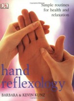 Hand Reflexology - Barbara Kunz, Kevin Kunz