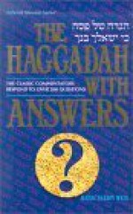 The Haggadah With Answers: The Classic Commentators Respond To Over 200 Questions - Yaakov Wehl