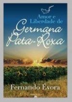 Amor e Liberdade de Germana Pata-Roxa - Fernando Évora