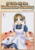 A Tale of an Unknown Country Vol. 1 - Natsuna Kawase, Toshimi Nigoshi