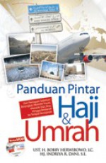 Panduan Pintar Haji & Umrah - Bobby Herwibowo, Indriya R. Dani