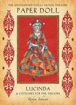 The Enchanted Dolls' House Theatre Paper Doll: Lucinda (Enchanted Dolls' House Theatre): Lucinda (Enchanted Dolls' House Theatre) - Robyn Johnson