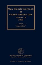 Max Planck Yearbook of United Nations Law, Volume 12 - Armin von Bogdandy, Rüdiger Wolfrum, Christiane E. Philipp